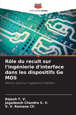 R?le du recuit sur l'ing?nierie d'interface dans les dispositifs Ge MOS - T V, Rajesh, and S V, Jagadeesh Chandra, and Ch, V V Ramana