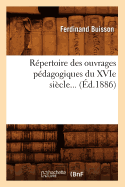 R?pertoire Des Ouvrages P?dagogiques Du Xvie Si?cle (?d.1886)