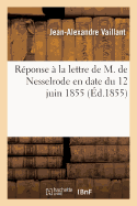 R?ponse ? La Lettre de M. de Nesselrode En Date Du 12 Juin 1855