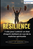 R?silience: 7 cl?s pour cultiver un ?tat d'esprit r?silient en vue de la ma?trise spirituelle