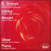 R. Strauss: Improvisation, Op. 18; Glinka: Romances, Songs and Dances; Mozart: Sonata in C major, K. 548 - Catherine Tanner-Williams (oboe); Christopher Williams (piano)