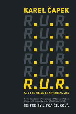 R.U.R. and the Vision of Artificial Life - Capek, Karel, and Cejkova, Jitka (Editor)