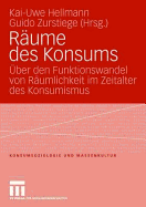 R?ume des Konsums: ?ber den Funktionswandel von R?umlichkeit im Zeitalter des Konsumismus