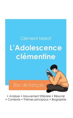 R?ussir son Bac de fran?ais 2024: Analyse de L'Adolescence cl?mentine de Cl?ment Marot - Marot, Cl?ment