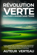 R?volution Verte: Guide Complet de l'Hydroponie et de l'Aquaponie: Techniques, Innovations et Strat?gies pour une Agriculture Durable et Rentable.