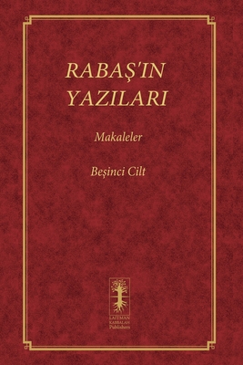 Raba 'in Yazilari - Makaleler: Be inci Cilt - Ashlag, Baruch Shalom