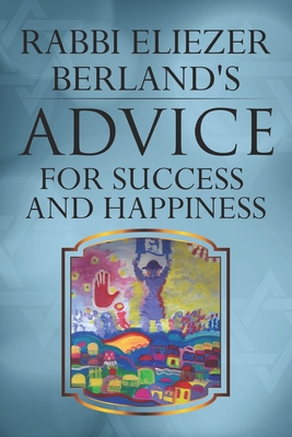 Rabbi Eliezer Berland's Advice For Success and Happiness - Berland, Rabbi Eliezer