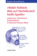 Rabbi Faibisch, Was Auf Hochdeutsch Hei?t Apollo: Judentum, Dichtertum, Schlemihltum in Heinrich Heines Werk
