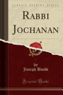 Rabbi Jochanan (Classic Reprint)
