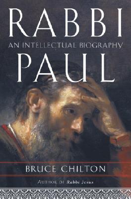 Rabbi Paul: An Intellectual Biography - Chilton, Bruce