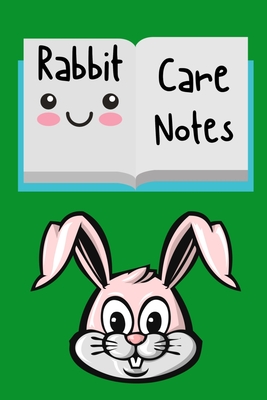 Rabbit Care Notes: Custom Personalized Fun Kid-Friendly Daily Rabbit Log Book to Look After All Your Small Pet's Needs. Great For Recording Feeding, Water, Cleaning & Rabbit Activities. - Books, Petcraze