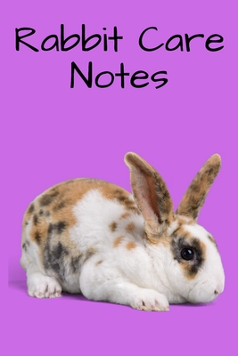 Rabbit Care Notes: Custom Personalized Fun Kid-Friendly Daily Rabbit Log Book to Look After All Your Small Pet's Needs. Great For Recording Feeding, Water, Cleaning & Rabbit Activities. - Books, Petcraze