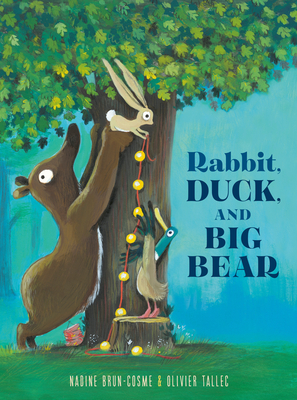 Rabbit, Duck, and Big Bear - Brun-Cosme, Nadine