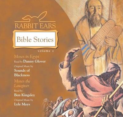Rabbit Ears Bible Stories: Volume Two: Moses in Egypt, Moses the Lawgiver - Rabbit Ears, and Glover, Danny (Read by), and Kingsley, Ben (Read by)