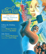 Rabbit Ears Treasury of African American Heroes: Follow the Drinking Gourd; John Henry - Rabbit Ears, and Freeman, Morgan (Read by)