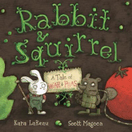 Rabbit & Squirrel: A Tale of War & Peas - Lareau, Kara