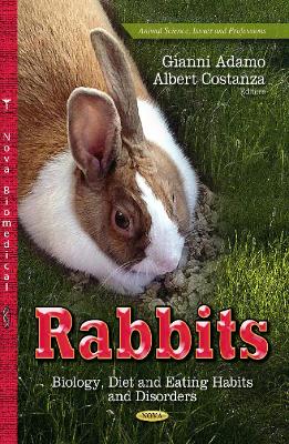 Rabbits: Biology, Diet & Eating Habits & Disorders - Adamo, Gianni (Editor), and Costanza, Albert (Editor)