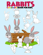 Rabbits coloring book for kids: Beautiful rabbits coloring book coloring bunnies coloring book for 3-6-8-10 years old kids