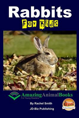 Rabbits For Kids Amazing Animal Books For Young Readers - Mendon Cottage Books (Editor), and Smith, Rachel