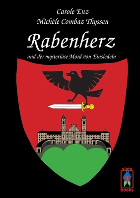 Rabenherz und der mysterise Mord von Einsiedeln - Enz, Carole, and Combaz Thyssen, Mich?le