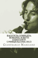 Raccolta Completa: Romanzi, Scritti E Racconti (1900equalcosa-2012): Tristi Tropicals, Inferno, Il Mio Ragazzo E Un Genio, Haiku, Ricette, Maniak Etc...