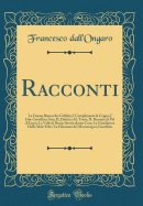 Racconti: La Donna Bianca Dei Collalto; I Complimenti Di Ceppo; I Due Castelli in Aria; Il Diritto E Il Torto; Il Berretto Di Pel Di Lupo; La Valle Di Resia; Istoria Di Una Casa; La Giardiniera Delle Male Erbe; La Fidanzata del Montenegro; Gentilina