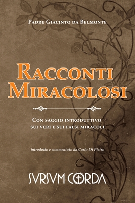 Racconti Miracolosi: Con saggio introduttivo sui veri e sui falsi miracoli - Di Pietro, Carlo, and Da Belmonte, Giacinto