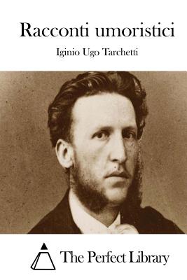 Racconti umoristici - The Perfect Library (Editor), and Tarchetti, Iginio Ugo