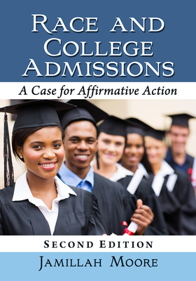 Race and College Admissions: A Case for Affirmative Action, 2d ed. - Moore, Jamillah