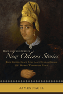 Race and Culture in New Orleans Stories: Kate Chopin, Grace King, Alice Dunbar-Nelson, and George Washington Cable