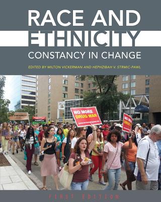 Race and Ethnicity: Constancy in Change - Vickerman, Milton (Editor), and Strmic-Pawl, Hephzibah V (Editor)