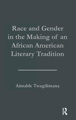 Race and Gender in the Making of an African American Literary Tradition - Twagilimana, Aimable