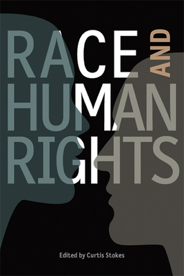 Race and Human Rights - Stokes, Curtis (Editor)