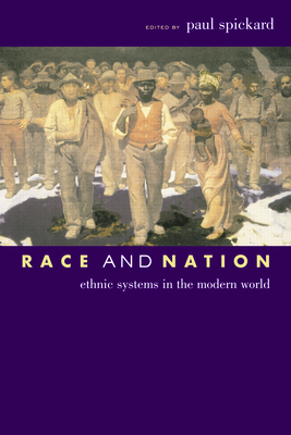 Race and Nation: Ethnic Systems in the Modern World - Spickard, Paul (Editor)