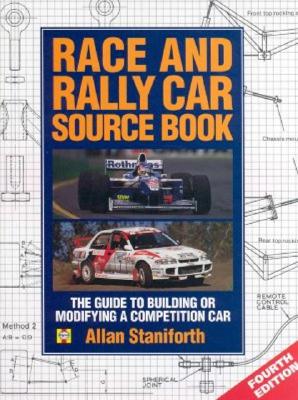 Race and Rally Car Sourcebook: The Guide to Building and Modifying a Competition Car - Staniforth, Allan