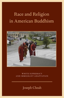 Race and Religion in American Buddhism - Cheah, Joseph