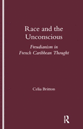 Race and the Unconscious: Freudianism in French Caribbean Thought