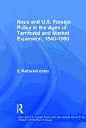 Race and U.S. Foreign Policy in the Ages of Territorial and Market Expansion, 1840 to 1900