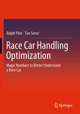 Race Car Handling Optimization: Magic Numbers to Better Understand  a Race Car - Ptz, Ralph, and Sern, Ton