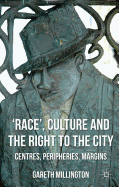 'Race', Culture and the Right to the City: Centres, Peripheries, Margins