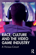 Race, Culture and the Video Game Industry: A Vicious Circuit