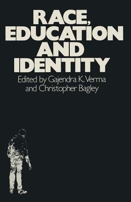 Race, Education and Identity - Verma, Gajendra, and Bagley, Christopher