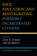 Race, Education, and Reintegrating Formerly Incarcerated Citizens: Counterstories and Counterspaces