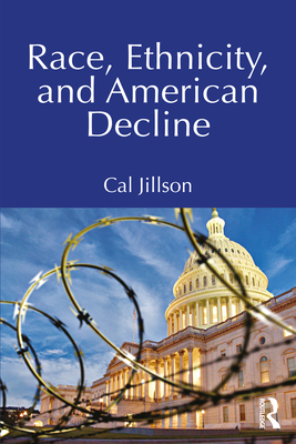 Race, Ethnicity, and American Decline - Jillson, Cal