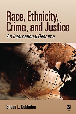 Race, Ethnicity, Crime, and Justice: An International Dilemma - Gabbidon, Shaun L