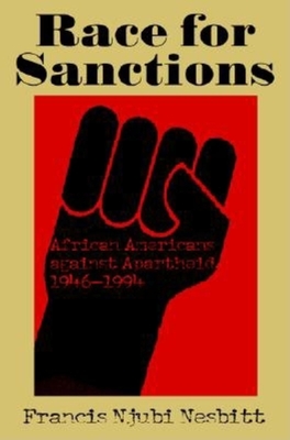 Race for Sanctions: African Americans Against Apartheid, 1946-1994 - Nesbitt, Francis Njubi