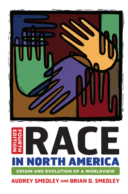 Race in North America: Origin and Evolution of a Worldview - Smedley, Audrey