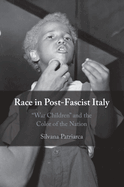 Race in Post-Fascist Italy: 'War Children' and the Color of the Nation
