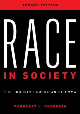 Race in Society: The Enduring American Dilemma - Andersen, Margaret L