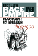Race Over Empire: Racism and U.S. Imperialism, 1865-1900